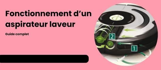 Comment fonctionne un robot aspirateur laveur ?