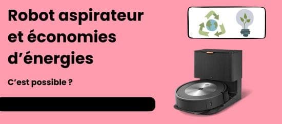Comment un aspirateur robot peut-il réduire vos coûts énergétiques ?