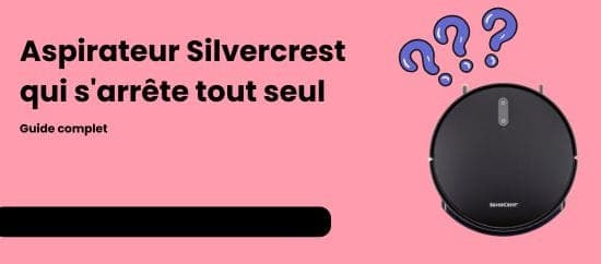 Aspirateur SilverCrest qui s'arrête tout seul : comment ça fonctionne ?