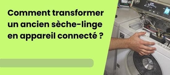 Comment transformer un ancien sèche-linge en appareil connecté et intelligent ?