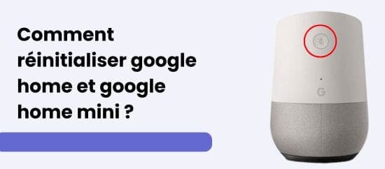 Comment rétablir la configuration d'usine de votre Google Home ?
