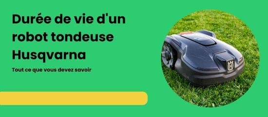 Durée de vie d'un robot tondeuse Husqvarna | Ce qu'il faut savoir