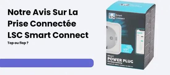 Test et avis : Prise connectée Action LSC Smart Connect