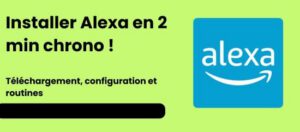 Comment installer Alexa ? Guide complet (2026)